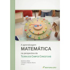 A APRENDIZAGEM MATEMÁTICA NA PERSPECTIVA DA TEORIA DOS CAMPOS CONCEITUAIS