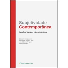 SUBJETIVIDADE CONTEMPORÂNEA: DESAFIOS TEÓRICOS E METODOLÓGICOS