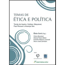 TEMAS DE ÉTICA E POLÍTICA: TOMÁS DE AQUINO, HOBBES, MAQUIAVEL, PAUL RICOUER E AMARTYA SEN