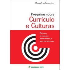 PESQUISAS SOBRE CURRÍCULO E CULTURAS: TEMAS, EMBATES, PROBLEMAS E POSSIBILIDADES