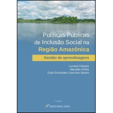 POLÍTICAS PÚBLICAS DE INCLUSÃO SOCIAL NA REGIÃO AMAZÔNICA: GESTÃO DE APRENDIZAGENS