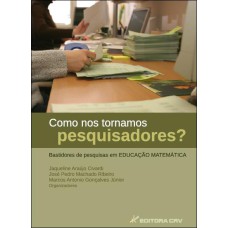 COMO NOS TORNAMOS PESQUISADORES? - BASTIDORES DE PESQUISAS EM EDUCAÇÃO MATEMÁTICA