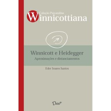 WINNICOTT E HEIDEGGER: APROXIMAÇÕES E DISTANCIAMENTOS