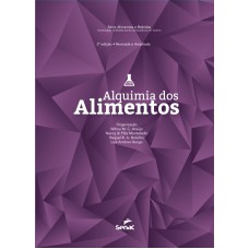 ALQUIMIA DOS ALIMENTOS - SERIE ALIMENTOS E BEBIDAS - 2