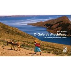 O GUIA DO MOCHILEIRO - UM ROTEIRO PELA BOLÍVIA