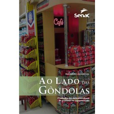 AO LADO DAS GONDOLAS: O TRABALHO DOS DEMONSTRADORES DE PRODUTOS NOS SUPERMERCADOS