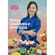 ALEGRIA NA COZINHA: FESTAS SAUDÁVEIS E DIVERTIDAS