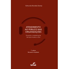 ATENDIMENTO AO PÚBLICO NAS ORGANIZAÇÕES: QUANDO O MARKETING DE SERVIÇOS MOSTRA A CARA