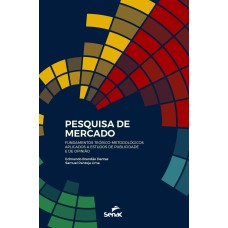 PESQUISA DE MERCADO: FUNDAMENTOS TEÓRICO-METODOLÓGICOS APLICADOS A ESTUDOS DE PUBLICIDADE E DE OPINIÃO