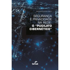 SEGURANÇA E PRIVACIDADE NA REDE: O 