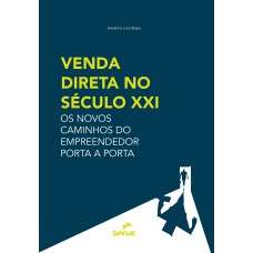 VENDA DIRETA NO SÉCULO XXI: OS NOVOS CAMINHOS DO EMPREENDEDOR PORTA A PORTA