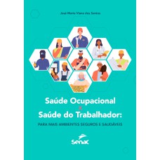 SAÚDE OCUPACIONAL X SAÚDE DO TRABALHADOR: PARA MAIS AMBIENTES SEGUROS E SAUDÁVEIS