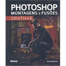 PHOTOSHOP - MONTAGENS E FUSÕES CRIATIVAS