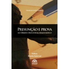 Presunção e prova: no direito processual democrático