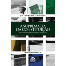 A supremacia da Constituição: reforma e controle no direito comparado