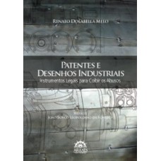 Patentes e desenhos industriais: instrumentos legais para coibir os abusos