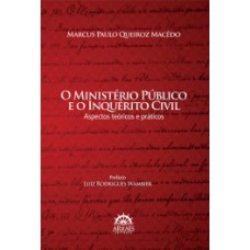 O Ministério Público e o inquérito civil: aspectos teóricos e práticos