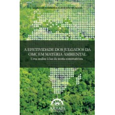 A efetividade dos julgados da OMC em matéria ambiental: uma análise à luz da teoria construtivista