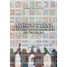 A internacionalização dos direitos humanos e o sistema interamericano de proteção