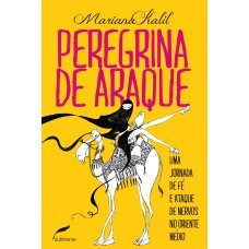 PEREGRINA DE ARAQUE - UMA JORNADA DE FÉ E ATAQUE DE NERVOS NO ORIENTE MÉDIO