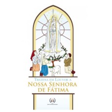 TREZENA EM LOUVOR A NOSSA SENHORA DE FÁTIMA