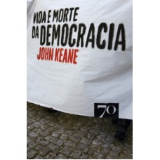 VIDA E MORTE DA DEMOCRACIA