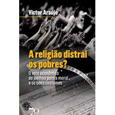 A RELIGIÃO DISTRAI OS POBRES?