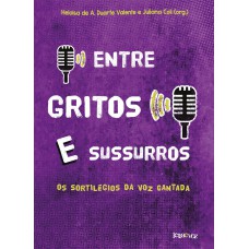 ENTRE GRITOS E SUSSURROS: OS SORTILÉGIOS DA VOZ CANTADA