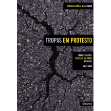 TROPAS EM PROTESTO: MANIFESTAÇÕES POLICIAIS MILITARES NO BRASIL - ANOS 1990