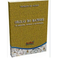 ORIXÁS DO BATUQUE - OS ADJUNTOS, ANIMAIS E CURIOSIDADES