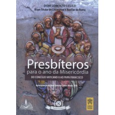 Presbíteros para o ano da misericóridia: Do concílio vaticano II ao Papa Francisco