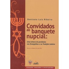 Convidados ao banquete nupcial: Uma leitura de parábolas nos evangelhos e na tradição judaica