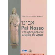 Pai nosso - uma leitura judaica da oração de jesus