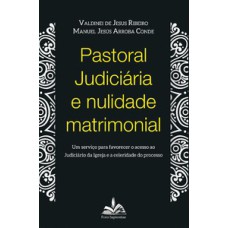 Pastoral judiciária e nulidade matrimonial: um serviço para favorecer o acesso ao judiciário da igreja e a celebridade do processo