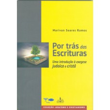 Por trás das escrituras: uma introdução à exegese judaica e cristã