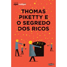 THOMAS PIKETTY E O SEGREDO DOS RICOS