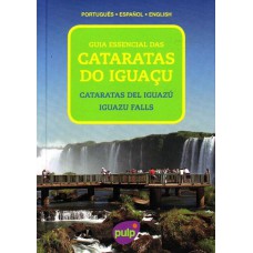 GUIA ESSENCIAL DAS CATARATAS DO IGUAÇU - 1ª