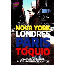 NOVA YORK, LONDRES, PARIS E TOQUIO: O GUIA DE VIAGEM DE ALEXANDRE HERCHCOVI - 1