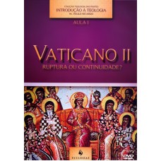 VATICANO II - RUPTURA OU CONTINUIDADE