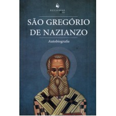 SÃO GREGORIO DE NAZIANZO (AUTOBIOGRAFIA)