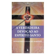 VERDADEIRA DEVOÇAO AO ESPIRITO SANTO, A