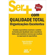 SER + COM QUALIDADE TOTAL - ORGANIZAÇÕES EXCELENTES