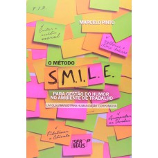 O MÉTODO S. M. I. L. E. - PARA GESTÃO DO HUMOR NO AMBIENTE DE TRABALHO. UM GUIA PRÁTICO PARA HUMANIZAÇÃO CORPORATIVA