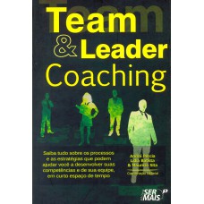 TEAM & LEADER COACHING - SAIBA TUDO SOBRE OS PROCESSOS E AS ESTRATÉGIAS QUE PODEM AJUDAR VOCÊ A DESENVOLVER SUAS COMPETÊNCIAS E DE SUA EQUIPE, EM CURTO ESPAÇO DE TEMPO