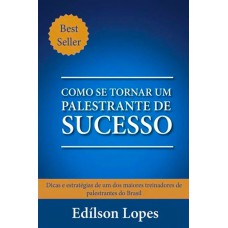 COMO SE TORNAR UM PALESTRANTE DE SUCESSO