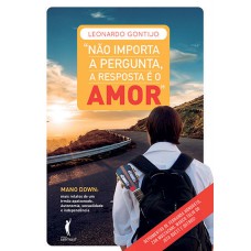 NÃO IMPORTA A PERGUNTA - A RESPOSTA É O AMOR