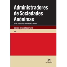 Administradores de sociedades anônimas: relação jurídica entre o administrador e a sociedade