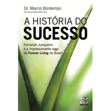 A HISTÓRIA DO SUCESSO: FERNANDO JUNQUEIRA E A IMPRESSIONANTE SAGA DA FOREVER LIVING NO BRASIL