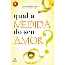 QUAL A MEDIDA DO SEU AMOR