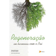 REGENERAÇÃO: EM HARMONIA COM O PAI